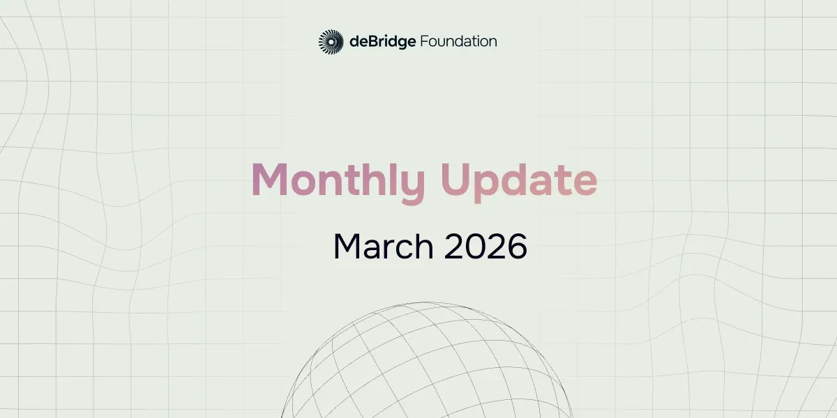 deBridge Monthly Update March Edition