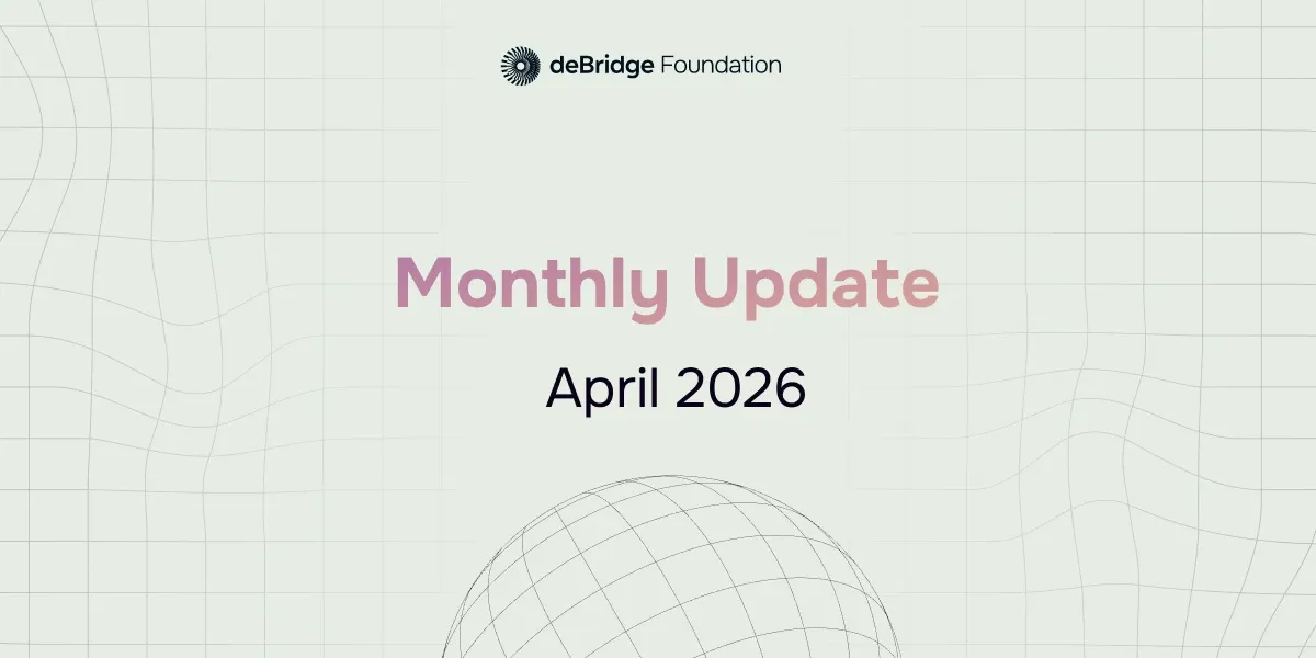 deBridge Monthly Update April Edition