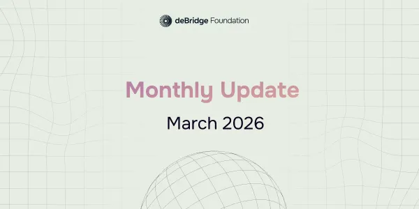 deBridge Monthly Update March Edition