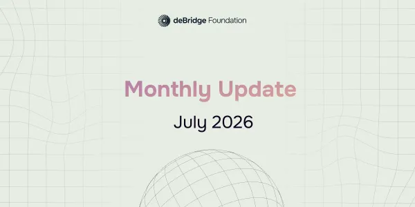 deBridge Monthly Update July Edition