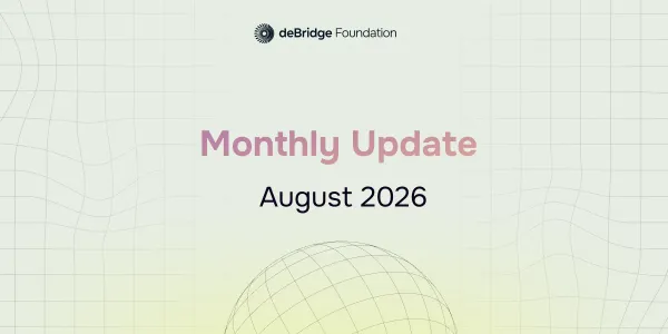 deBridge Monthly Update August Edition